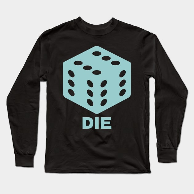 DIE Long Sleeve T-Shirt by DavesTees